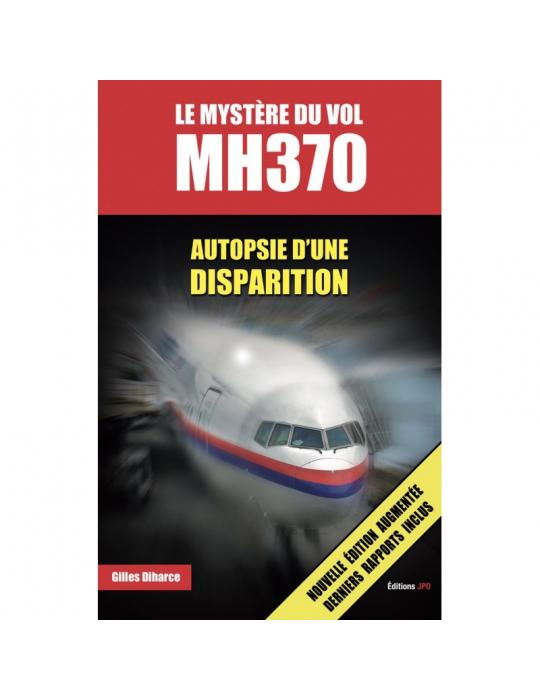 LE MYSTERE DU VOL MH370, AUTOPSIE D'UNE DISPARITION