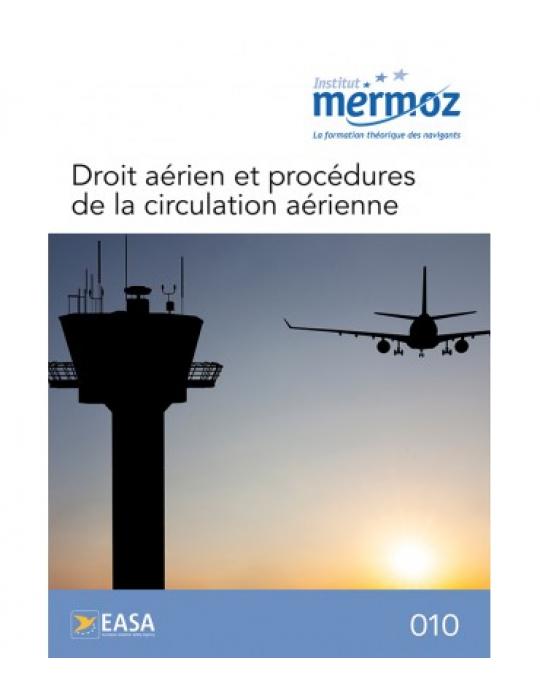 010 DROIT AERIEN ET PROCEDURES DE LA CIRCULATION AERIENNE MERMOZ (2021)