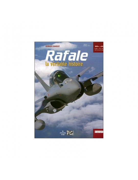 RAFALE, LA VÉRITABLE HISTOIRE