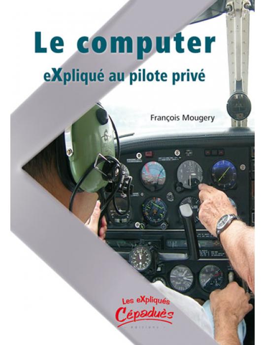 LE COMPUTEUR EXPLIQUÉ AU PILOTE PRIVE