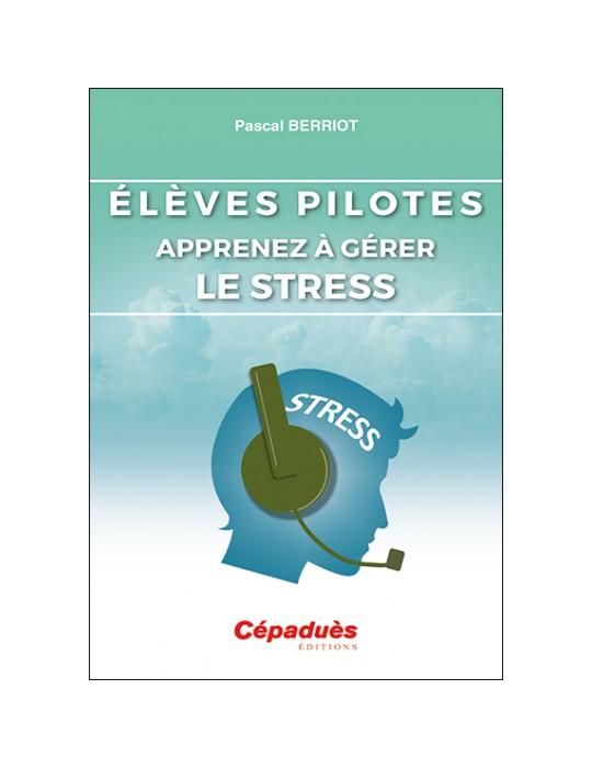 ELEVES PILOTES, APPRENEZ A GERER LE STRESS