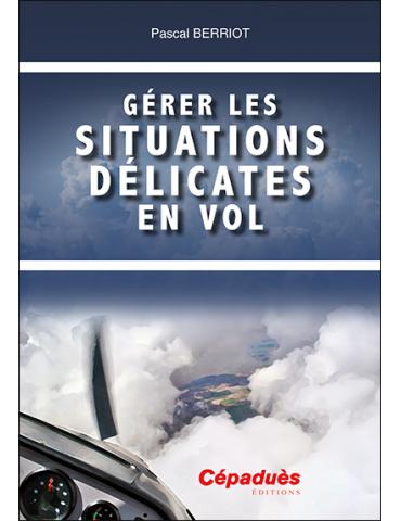 GERER LES SITUATIONS DELICATES EN VOL