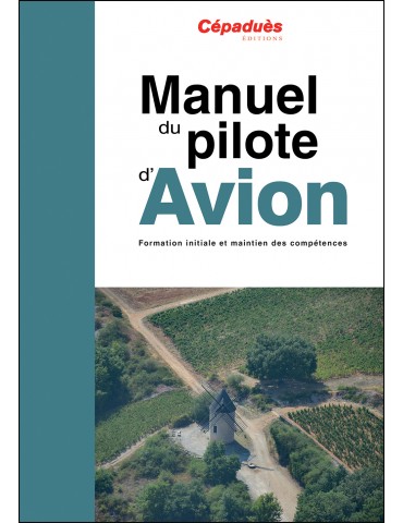 MANUEL DU PILOTE D'AVION PPL / LAPL CEPADUES 21 ème edition