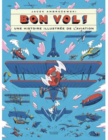 BON VOL! UNE HISTOIRE ILLUSTREE DE L'AVIATION