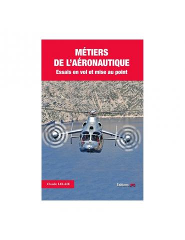 MÉTIERS DE L'AÉRONAUTIQUE Essais en vol et mise au point